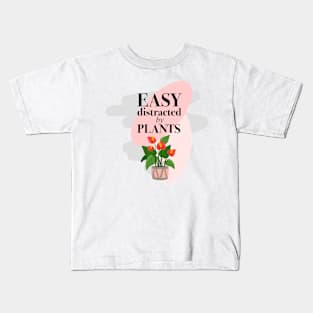 Easy Distracted by Plants Kids T-Shirt